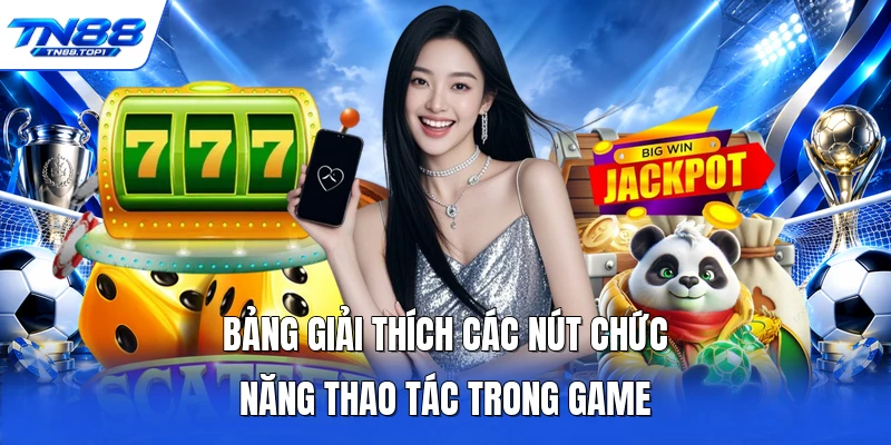 Bảng giải thích các nút chức năng thao tác trong game
