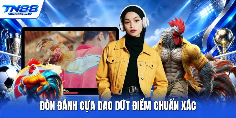 Đòn đánh cựa dao dứt điểm chuẩn xác Đòn đánh cựa dao dứt điểm chuẩn xác