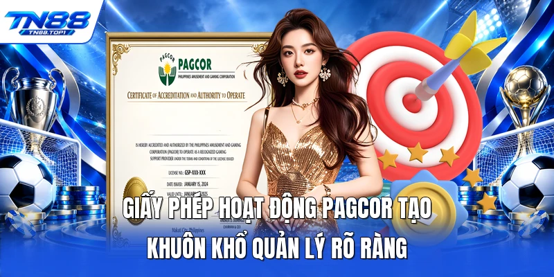 Giấy phép hoạt động PAGCOR tạo khuôn khổ quản lý rõ ràng Giấy phép hoạt động PAGCOR tạo khuôn khổ quản lý rõ ràng